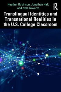 Cover image for Translingual Identities and Transnational Realities in the U.S. College Classroom