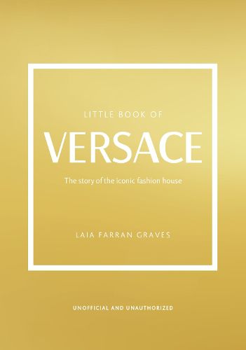 Cover image for Little Book of Versace: The Story of the Iconic Fashion House