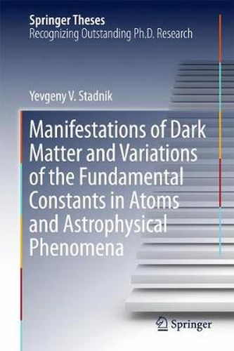 Cover image for Manifestations of Dark Matter and Variations of the Fundamental Constants in Atoms and Astrophysical Phenomena