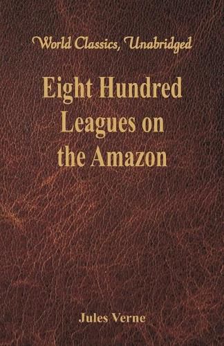 Cover image for Eight Hundred Leagues on the Amazon