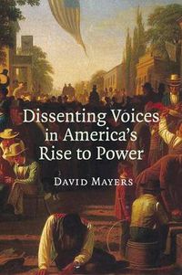 Cover image for Dissenting Voices in America's Rise to Power