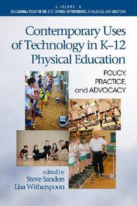 Cover image for Contemporary Uses of Technology in K-12 Physical Education: Policy, Practice and Advocacy