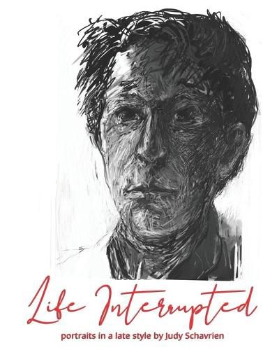 Cover image for Life Interrupted: Portraits in a Late Style
