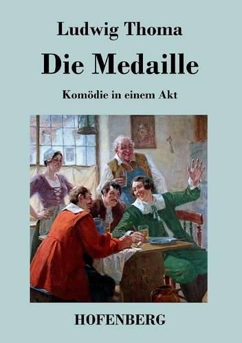 Die Medaille: Komoedie in einem Akt