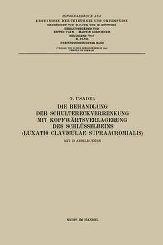 Cover image for Die Behandlung Der Schultereckverrenkung Mit Kopfwartsverlagerung Des Schlusselbeins (Luxatio Claviculae Supraacromialis)
