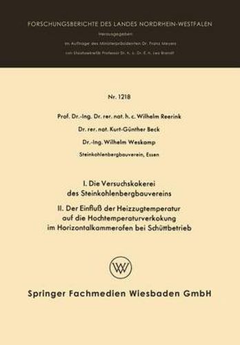 Cover image for I. Die Versuchskokerei Des Steinkohlenbergbauvereins II. Der Einfluss Der Heizzugtemperatur Auf Die Hochtemperaturverkokung Im Horizontalkammerofen Bei Schuttbetrieb