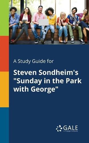 A Study Guide for Steven Sondheim's Sunday in the Park With George