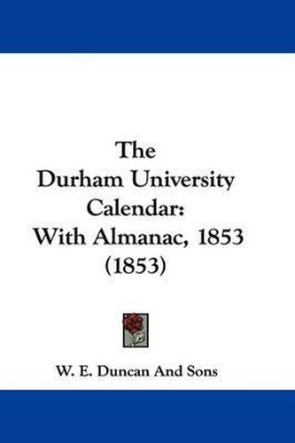 Cover image for The Durham University Calendar: With Almanac, 1853 (1853)