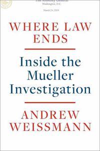 Cover image for Where Law Ends: Inside the Mueller Investigation