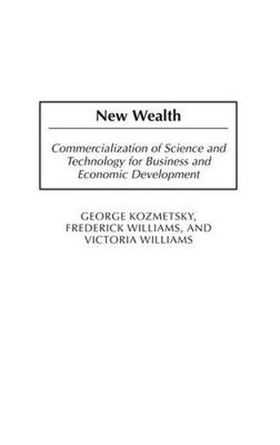 New Wealth: Commercialization of Science and Technology for Business and Economic Development