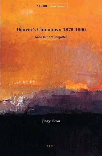 Cover image for Denver's Chinatown 1875-1900: Gone But Not Forgotten