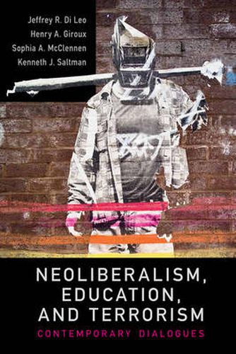 Cover image for Neoliberalism, Education, and Terrorism: Contemporary Dialogues