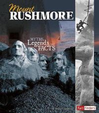 Cover image for Mount Rushmore: Myths, Legends, and Facts
