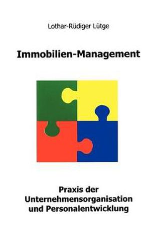 Cover image for Immobilien Management: Praxis der Unternehmensorganisation und Personalentwicklung