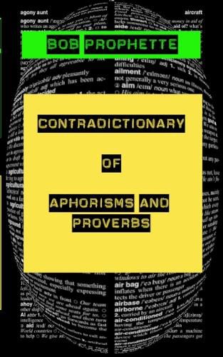 Cover image for The Contradictionary of Proverbs and Aphorisms