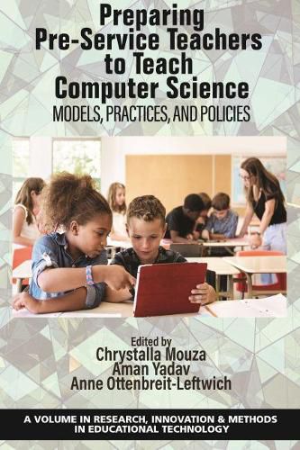 Cover image for Preparing Pre-Service Teachers to Teach Computer Science: Models, Practices, and Policies