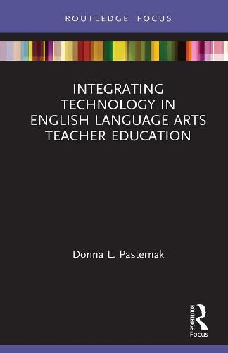 Cover image for Integrating Technology in English Language Arts Teacher Education