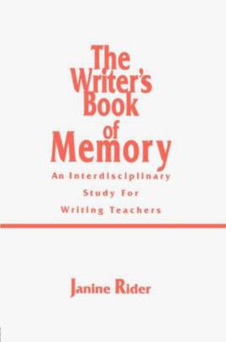 Cover image for The Writer's Book of Memory: An Interdisciplinary Study for Writing Teachers