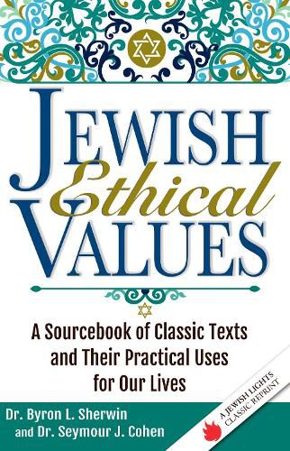 Cover image for Jewish Ethical Values: A Sourcebook of Classic Texts and Their Practical Uses for Our Lives