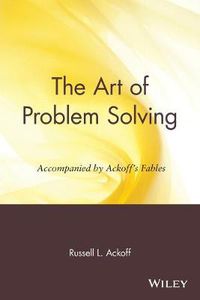 Cover image for The Art of Problem Solving: accompanied by Ackoff's Fables