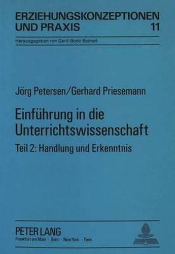 Cover image for Einfuehrung in Die Unterrichtswissenschaft: Teil 2: Handlung Und Erkenntnis