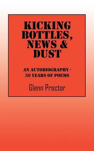 Cover image for Kicking Bottles, News & Dust: An Autobiography - 50 Years of Poems