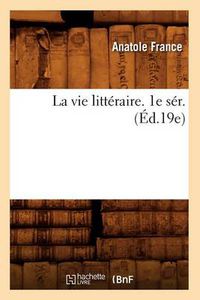 Cover image for La Vie Litteraire. 1e Ser. (Ed.19e)