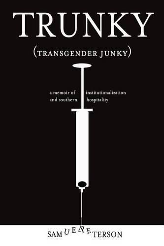 Cover image for Trunky (Transgender Junky): A Memoir of Institutionalization and Southern Hospitality