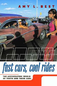 Cover image for Fast Cars, Cool Rides: The Accelerating World of Youth and Their Cars