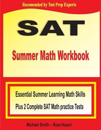 Cover image for SAT Summer Math Workbook: Essential Summer Learning Math Skills plus Two Complete SAT Math Practice Tests
