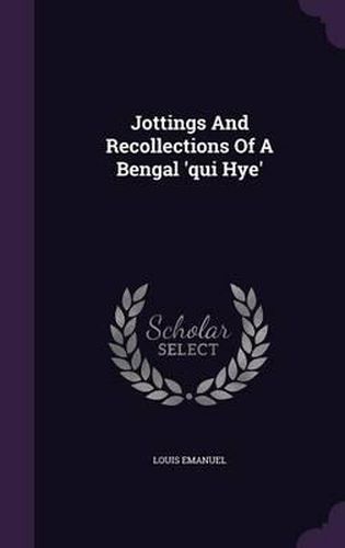 Cover image for Jottings and Recollections of a Bengal 'Qui Hye