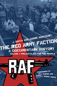 Cover image for The Red Army Faction Volume 1: Projectiles For The People: A Documentary History