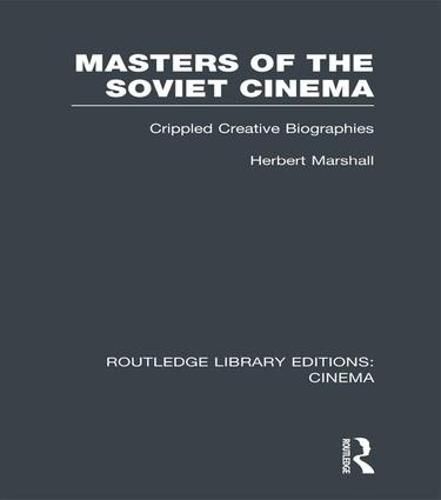 Cover image for Masters of the Soviet Cinema: Crippled Creative Biographies