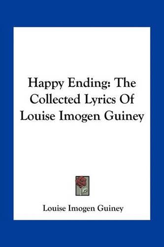 Happy Ending: The Collected Lyrics of Louise Imogen Guiney