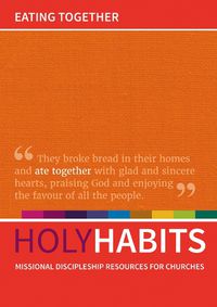 Cover image for Holy Habits: Eating Together: Missional discipleship resources for churches