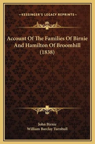 Account of the Families of Birnie and Hamilton of Broomhill (1838)