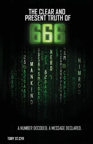 Cover image for The Clear and Present Truth of 666: A Number Decoded; A Message Declared.