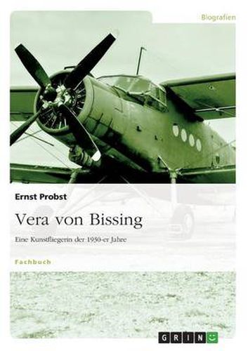 Vera von Bissing: Eine Kunstfliegerin der 1930-er Jahre