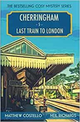 Last Train to London: A Cherringham Cosy Mystery