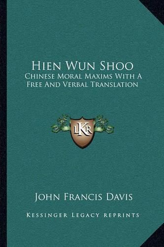 Hien Wun Shoo: Chinese Moral Maxims with a Free and Verbal Translation