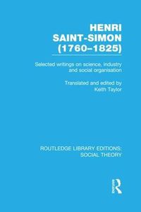 Cover image for Henri Saint-Simon (1760-1825): Selected writings on science, industry and social organisation