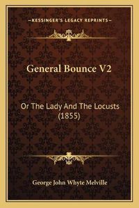 Cover image for General Bounce V2: Or the Lady and the Locusts (1855)