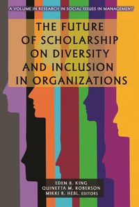 Cover image for The Future of Scholarship on Diversity and Inclusion in Organizations