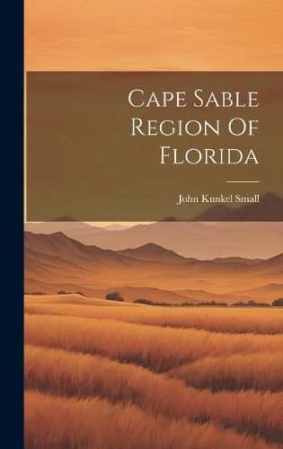 Cover image for Cape Sable Region Of Florida