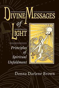 Cover image for Divine Messages of Light: Principles of Spiritual Unfoldment