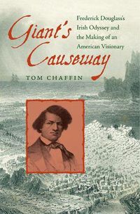 Cover image for Giant's Causeway: Frederick Douglass's Irish Odyssey and the Making of an American Visionary