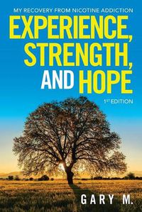 Cover image for Experience, Strength, and Hope: My Recovery from Nicotine Addiction