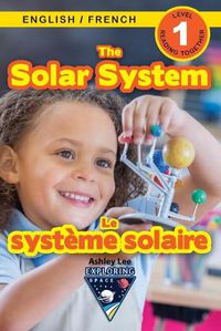 Cover image for The Solar System: Bilingual (English / French) (Anglais / Francais) Exploring Space (Engaging Readers, Level 1)