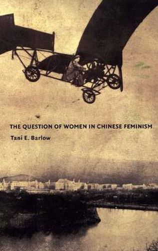Cover image for The Question of Women in Chinese Feminism