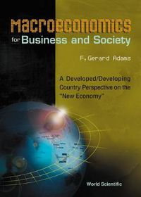 Cover image for Macroeconomics For Business And Society: A Developed/developing Country Perspective On The  New Economy